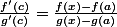 \frac{f'(c)}{g'(c)}=\frac{f(x)-f(a)}{g(x)-g(a)}